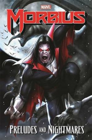 Morbius: Preludes And Nightmares by Dan Slott, Gerry Conway & Joe Keatinge