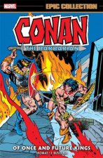 Conan The Barbarian Epic Collection The Original Marvel Years  Of Once And Future Kings