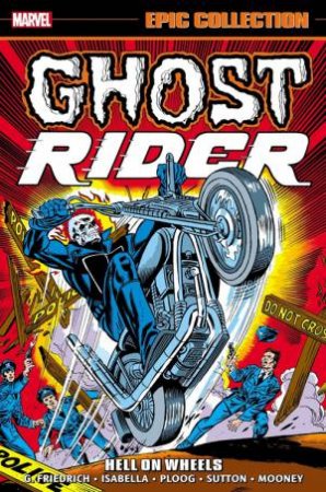 Ghost Rider Epic Collection: Hell On Wheels by Gary Friedrich
