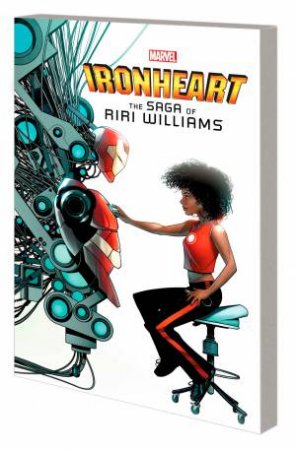 IRONHEART  THE SAGA OF RIRI WILLIAMS by Brian Michael Bendis