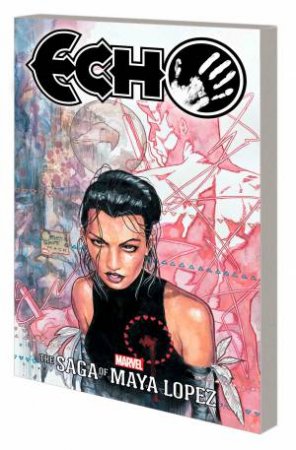 ECHO THE SAGA OF MAYA LOPEZ by David Mack