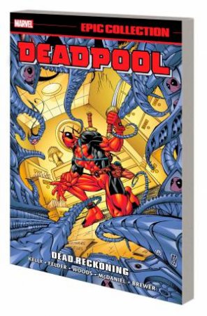 DEADPOOL EPIC COLLECTION DEAD RECKONING by Joe Kelly