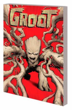 GROOT  UPROOTED by Dan Abnett