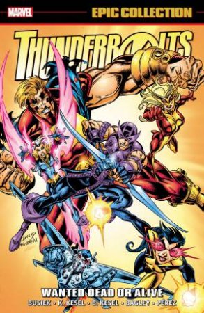 THUNDERBOLTS EPIC COLLECTION WANTED DEAD OR ALIVE by Kurt Busiek