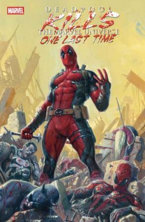 Deadpool Kills The Marvel Universe One Last Time by Cullen;Talajic, Dalibor Bunn