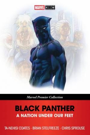 BLACK PANTHER: A NATION UNDER OUR FEET [MARVEL PREMIER COLLECTION] by Ta-Nehisi Coates & Brian Stelfreeze