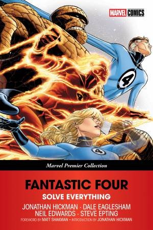 FANTASTIC FOUR: SOLVE EVERYTHING [MARVEL PREMIER COLLECTION] by Jonathan;Eaglesham, Dale Hickman