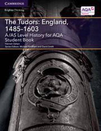 A/AS Level History for AQA The Tudors: England, 1485-1603 Student Book by Hannah Dalton