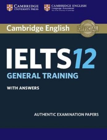 Cambridge English IELTS 12 General Training with Answers by Cambridge Univ Pr