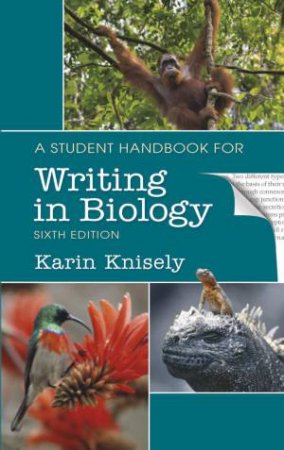 A Student Handbook for Writing in Biology by Karin Knisely