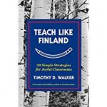 Teach Like Finland 33 Simple Strategies For Joyful Classrooms