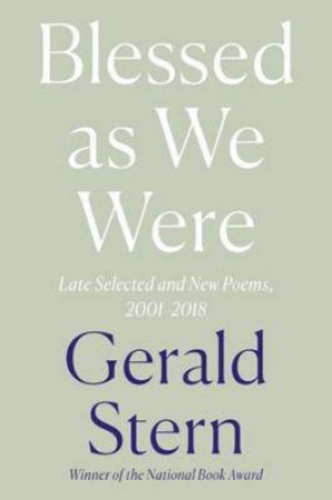 Blessed As We Were by Gerald Stern