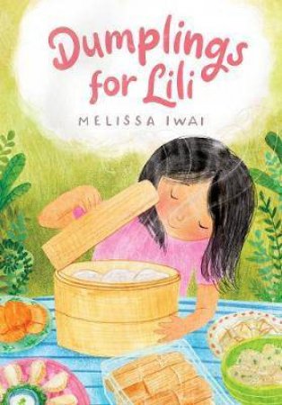 Dumplings For Lili by Melissa Iwai