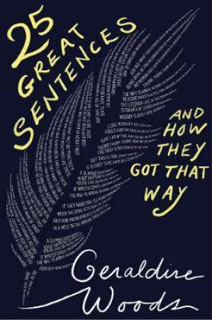 25 Great Sentences And How They Got That Way by Geraldine Woods