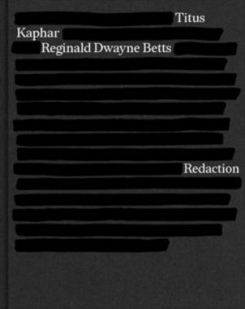 Redaction by Reginald Dwayne Betts & Titus Kaphar