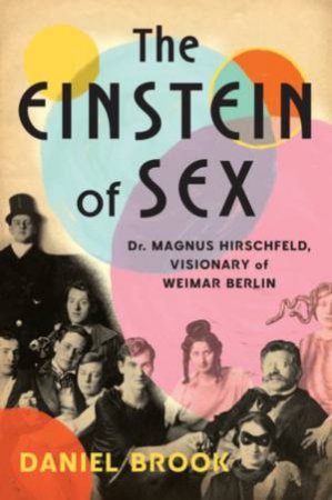 The Einstein of Sex by Daniel Brook