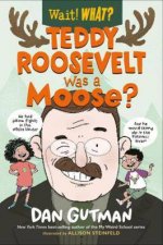 Teddy Roosevelt Was A Moose Wait What