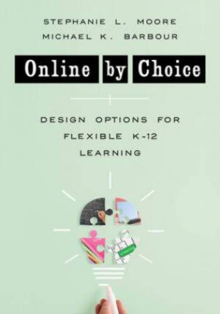 Online by Choice by Michael K. Barbour & Stephanie L. Moore