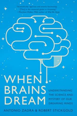 When Brains Dream by Antonio Zadra & Robert Stickgold