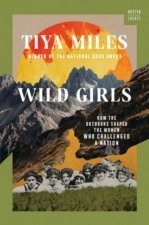 Wild Girls How the Outdoors Shaped the Women Who Challenged a Nation a Norton Short