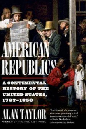 American Republics by Alan Taylor