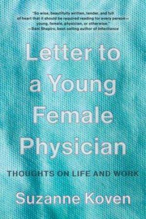 Letter To A Young Female Physician by Suzanne Koven