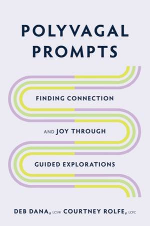 Polyvagal Prompts by Deb Dana & Courtney Rolfe