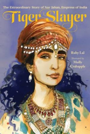 Tiger Slayer by Ruby Lal & Molly Crabapple
