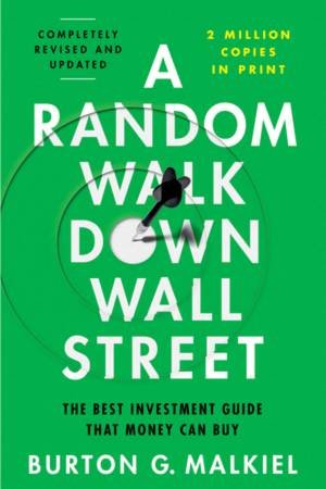 A Random Walk Down Wall Street, 13th Ed. by Burton G. Malkiel