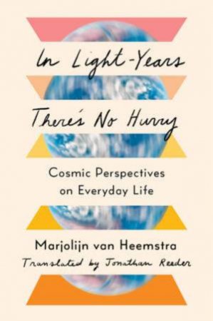 In Light-Years There's No Hurry by Marjolijn van Heemstra & Jonathan Reeder