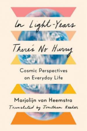 In Light-Years There's No Hurry by Marjolijn van Heemstra & Jonathan Reeder