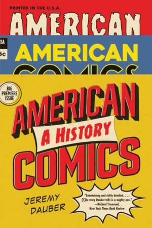 American Comics by Jeremy Dauber