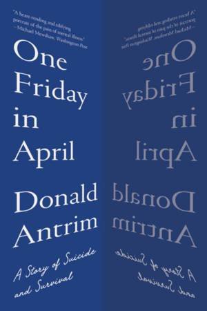 One Friday in April by Donald Antrim