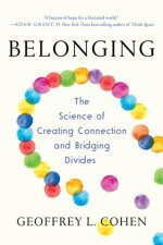 Belonging the Science of Creating Connection and Bridging Divides