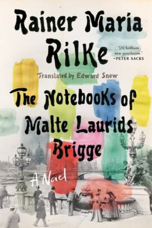 Notebooks of Malte Laurids Brigge by Rainer Maria Rilke & Edward Snow