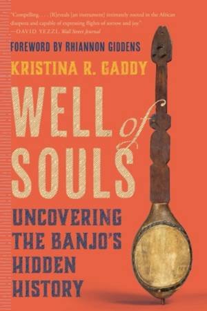 Well of Souls by Kristina R. Gaddy & Rhiannon Giddens