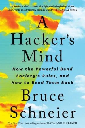 A Hacker's Mind by Bruce Schneier