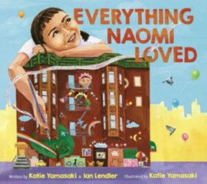 Everything Naomi Loved by Katie Yamasaki & Ian Lendler