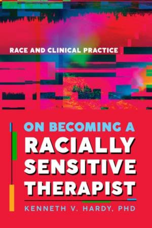 On Becoming a Racially Sensitive Therapist by Kenneth V. Hardy