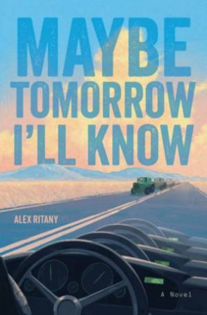 Maybe Tomorrow I'll Know by Alex Ritany