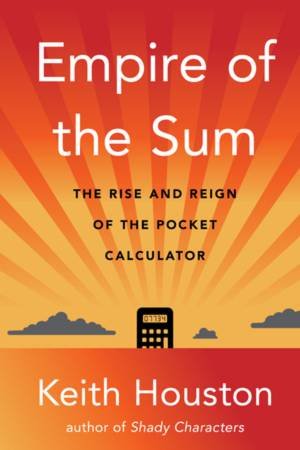 Empire of the Sum by Keith Houston