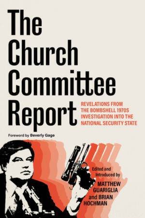 The Church Committee Report by Matthew Guariglia & Brian Hochman & Beverly Gage