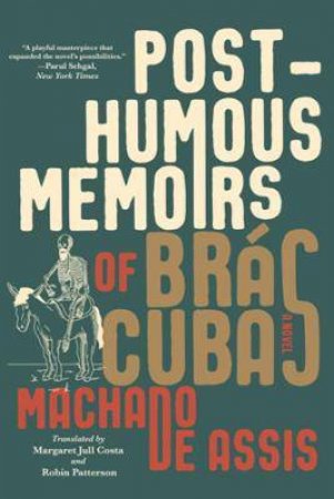 Posthumous Memoirs Of Brás Cubas by Joaquim Machado de Assis & Margaret Jull Costa & Robin Patterson