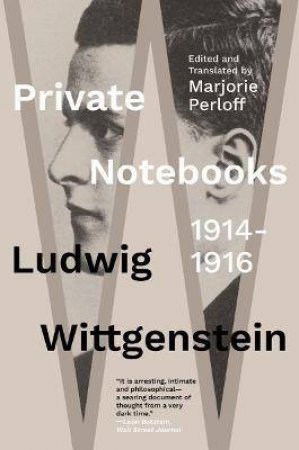 Private Notebooks: 1914-1916 by Ludwig Wittgenstein & Marjorie Perloff