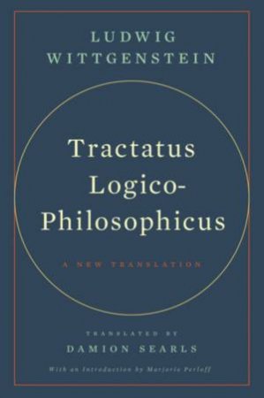Tractatus Logico-Philosophicus by Ludwig Wittgenstein & Damion Searls & Marjorie Perloff