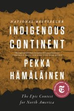 Indigenous Continent the Epic Contest for North America