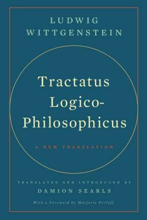 Tractatus Logico-Philosophicus by Ludwig Wittgenstein & Damion Searls & Marjorie Perloff