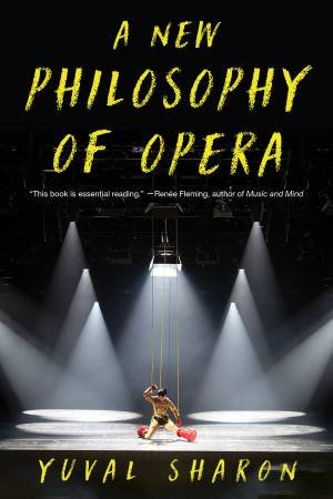 A New Philosophy of Opera by Yuval Sharon