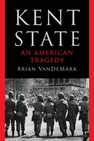 Kent State by Brian VanDeMark