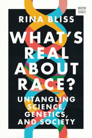 What's Real about Race? by Rina Bliss